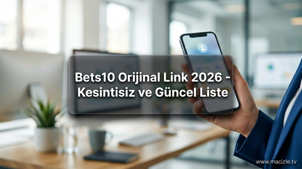 Bets10 Orijinal Link 2026 - Kesintisiz ve Güncel Liste - Bets10 Orijinal Link 2026