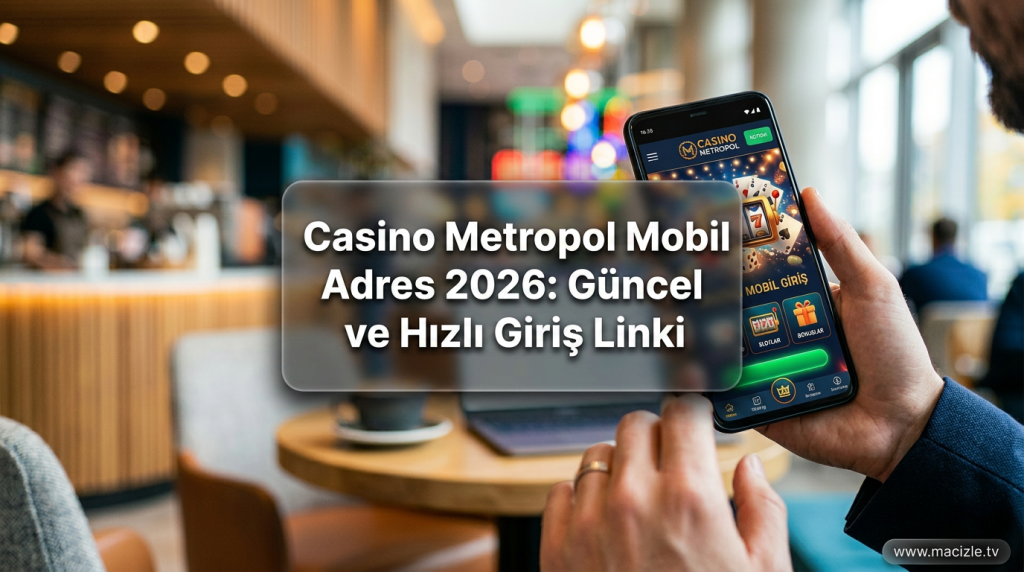 Casino Metropol Mobil Adres 2026: Güncel ve Hızlı Giriş Linki - Casino Metropol Mobil Adres 2026