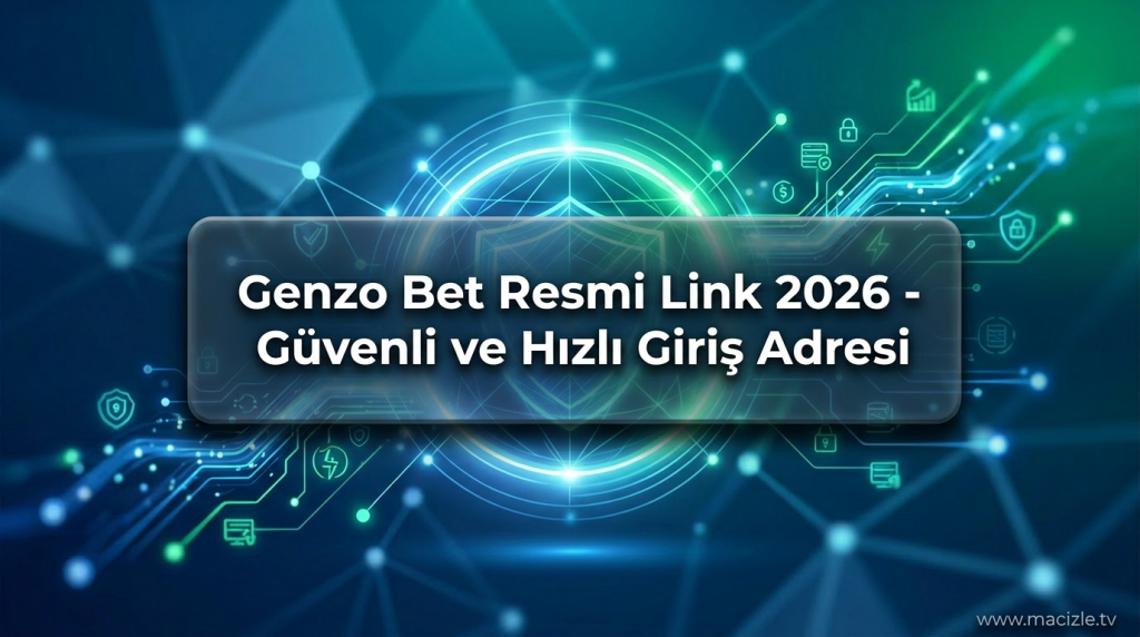 Genzo Bet Resmi Link 2026 - Güvenli ve Hızlı Giriş Adresi - Genzo Bet Resmi Link 2026