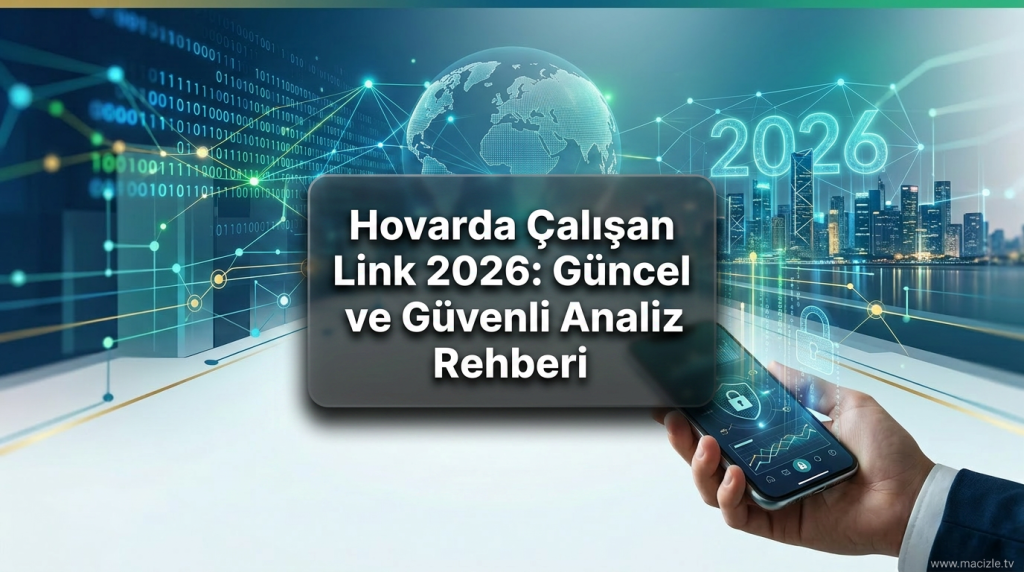 Hovarda Çalışan Link 2026: Güncel ve Güvenli Analiz Rehberi - Hovarda Çalışan Link 2026