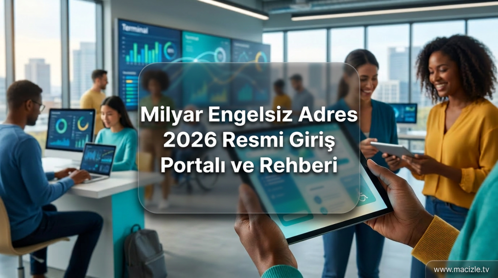 Milyar Engelsiz Adres 2026 Resmi Giriş Portalı ve Rehberi - Milyar Engelsiz Adres 2026